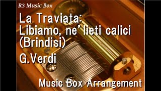 La Traviata Libiamo ne’ lieti calici BrindisiGVerdi Music Box [upl. by Yknip42]