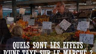 Marché 6  Quels sont les effets dune taxe sur le marché [upl. by Thorwald]