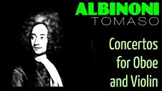 1 Hour Classical Music with TOMASO ALBINONI  Concertos for Oboe and Violin Full RecordingHQ [upl. by Lachance]