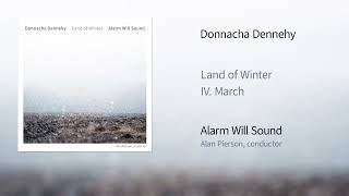 Alarm Will Sound  Donnacha Dennehys Land of Winter IV March Official Audio [upl. by Egidius]