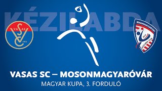 Vasas SC  Mosonmagyaróvár SC női kézilabda Magyar Kupa  3 forduló [upl. by Atil64]