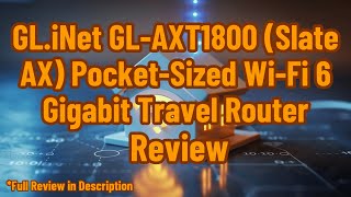 GLiNet GLAXT1800 Slate AX PocketSized WiFi 6 Gigabit Travel Router Review [upl. by Kalli]