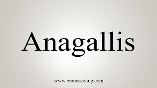 How To Say Anagallis [upl. by Bodwell]