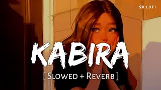 Kabira Slowed  Reverb  Rekha Bhardwaj Tochi Raina  Yeh Jawaani Hai Deewani  SR Lofi [upl. by Nived883]