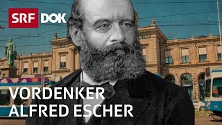 Alfred Escher – Aufstieg und Fall des Schweizer Wirtschaftspioniers  Doku  SRF Dok [upl. by Rangel549]