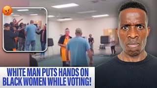 White Man Gets Physical With Black Women At Voting Center [upl. by Nessej]