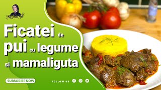 Reteta Ficatei de pui cu legume si mamaliguta 🥣 Pofticios TV [upl. by Bobinette317]