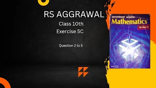 Exercise 5C Question Number 2 to 5 Class 10 RS Aggrawal Mathematics [upl. by Rephotsirhc]