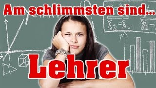 Am schlimmsten sind Lehrer [upl. by Porter10]