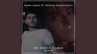 Ah Sensiz Olmaz feat Hüseyin Mehmedoğlu Remix [upl. by Aljan158]