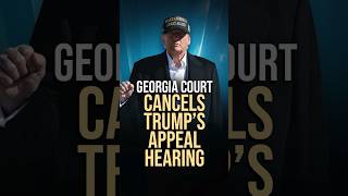 Trump’s Appeal Hearing Gets Canceled In Georgia shorts trump news [upl. by Darin]