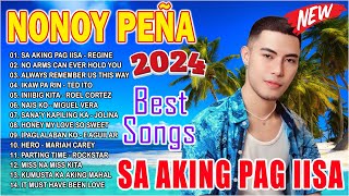 NONOY PEÑA Best Songs 2024  NONOY PEÑA Nonstop Collection 2024  Sa Aking Pag IIsa Iniibig Kita [upl. by Leuneb900]