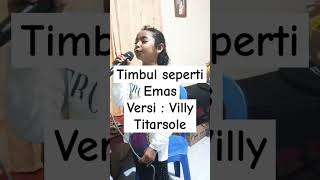 Timbul Seperti Emas  Cover by Villy Titarsole [upl. by Notgnilliw932]