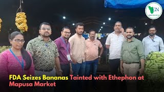 FDA Seizes Bananas Tainted with Ethephon at Mapusa Market [upl. by Aronas]