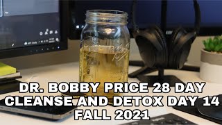 DR BOBBY PRICE 28 DAY CLEANSE AND DETOX DAY 14 [upl. by Eisdnil686]