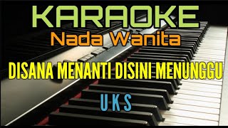 DISANA MENANTI DISINI MENUNGGU Karaoke UKS Nada Wanita [upl. by Solahcin543]