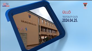 2024 04 25 Üllő Város Önkormányzat Testületi ülés [upl. by Ennagroeg823]