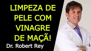 LIMPEZA DE PELE COM VINAGRE DE MAÇÃ  Dr Rey [upl. by Assyl]