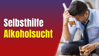 Alkoholprobleme 7 Selbsthilfe Alkoholsucht [upl. by Amieva]