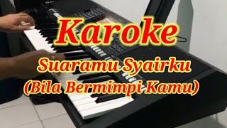 SUARAMU SYAIRKU BILA BERMIMPI KAMU HARY KHALIFAH KAROKE TANPA VOKAL [upl. by Euqenimod]