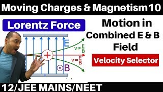 Moving Charges n Magnetism 10  Lorentz Force  Motion of Charge in ElectroMagnetic Field JEE NEET [upl. by Ikik]