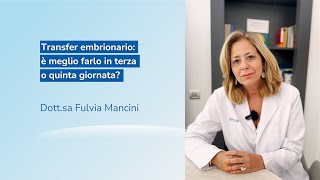 🇮🇹 È meglio trasferire lembrione in terza o quinta giornata  Dottssa Fulvia Mancini [upl. by Ulrich]