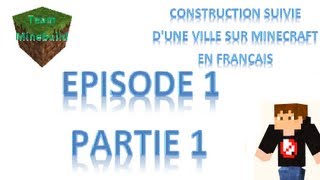 Construction suivie dune ville sur Minecraft en Français Episode 1 Partie 1 [upl. by Niamert]