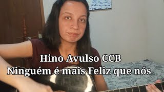 Hino Avulso CCBquot Ninguém é mais feliz que nós ccbhinosavulsos ccbbrasil violãoccb [upl. by Enineg]