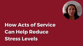 How Acts of Service Can Help Reduce Stress Levels [upl. by Aliab]