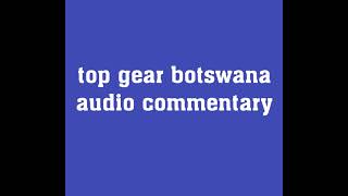 Top Gear Botswana Audio Commentary [upl. by Merissa451]