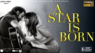 A Star Is Born 2018 English movie 1080p  Bradley Cooper Lady Gaga  Full Movie Review In English [upl. by Vanthe]