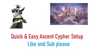 Ascent Cypher Guide VALORANT [upl. by Airekahs911]