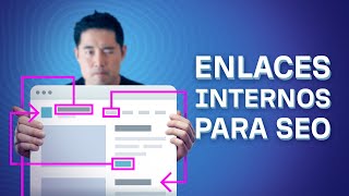 ¿Cómo Utilizar los Enlaces Internos Para Posicionar Más Alto en Google [upl. by Coyle]