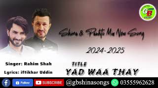 Yad Waa Thay  Iftikhar Uddin amp Rahim Shah Shina amp Pashto Mix New Song 2024  GB Shina Songs [upl. by Stander583]