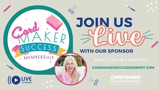 Card Maker Success Summit March 2024  Live with Card Maker Success Membership [upl. by Handel]