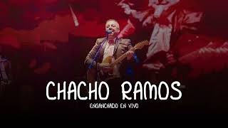 Chacho Ramos  Enganchado En Vivo [upl. by Gena]