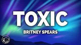 Britney Spears  Toxic Lyrics [upl. by Hanikehs]