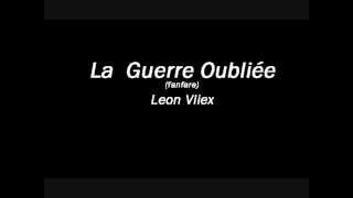 La Guerre Oubliée  Leon Vliex [upl. by Enilrae]