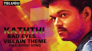 Bad Eyes…Villain Theme  Full Audio Song  Kaththi Telugu [upl. by Giulio]