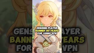 Genshin Player Banned For 50 Years After Using VPN [upl. by Ahsiyk]