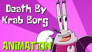 Death By Krab Borg  ANIMATION [upl. by Antebi162]