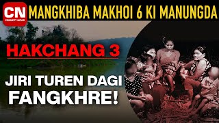 Mangkhiba Makhoi 6 ki Manungda Hakchang 3 Jiri Turen dagi Fangkhre I Connect News [upl. by Gib]