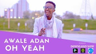 AWALE ADAN l OH YEAH l 2018 OFFICIAL VIDEO [upl. by Santa]