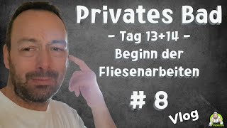 Privates Badezimmer  Tag 1314 Beginn der Fliesenarbeiten  Teil 8 [upl. by Gaul]