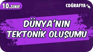 Dünyanın Tektonik Oluşumu  10Sınıf Coğrafya 2025 [upl. by Odnalref732]