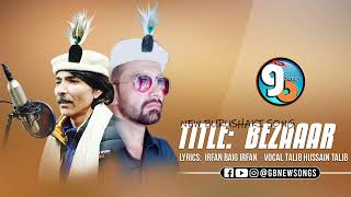 Bezaar  Burushaski New Song 2024  Vocal Talib Hussain Talib Lyrics Irfan Baig Irfan [upl. by Prochoras]