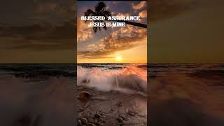 Blessed Assurance Jesus Is Mine With Lyrics [upl. by Naneek]