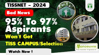 TISSNET 2024  Bad News  95 To 97 Aspirants Wont Get TISS Campus  Selection  Must Watch [upl. by Eedahs381]