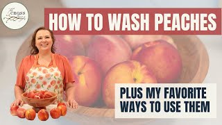 How to Wash Peaches Three Easy Ways to Use Peaches [upl. by Izy]