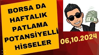 BORSA DA HAFTALIK PATLAMA POTANSİYELLİ HİSSELER 06102024 [upl. by Nurat]